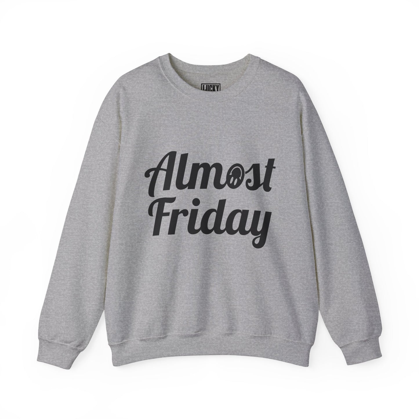 Almost Friday Sweatshirt