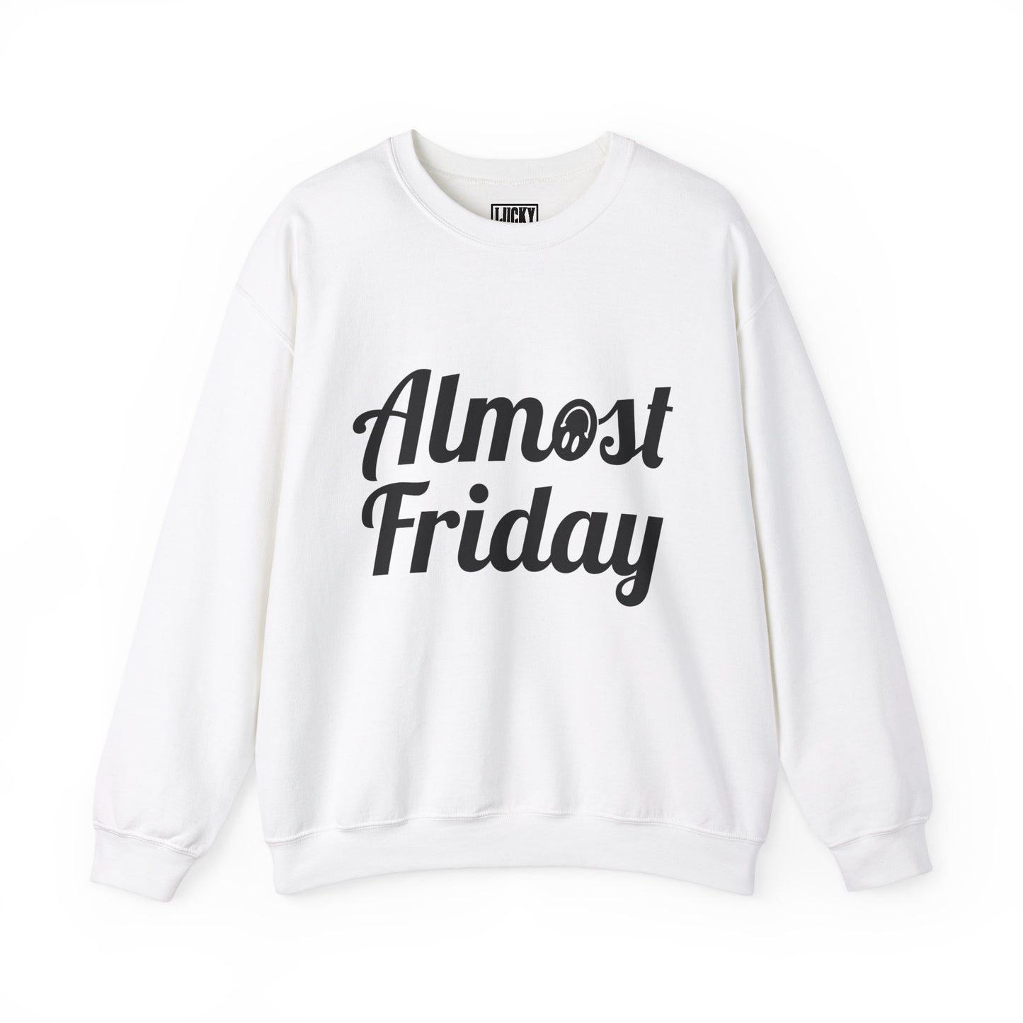 Almost Friday Sweatshirt