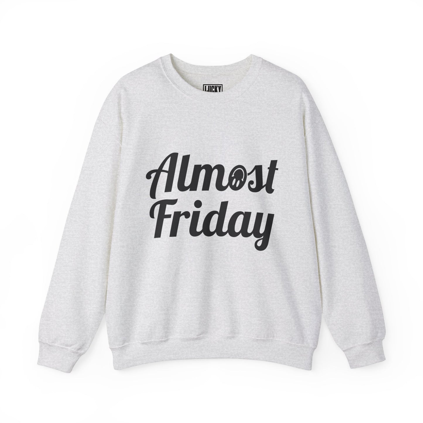 Almost Friday Sweatshirt