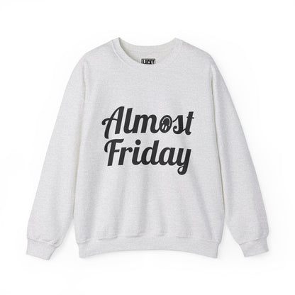 Almost Friday Sweatshirt